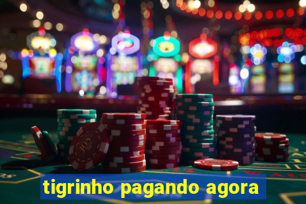 tigrinho pagando agora