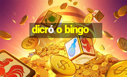 dicró o bingo