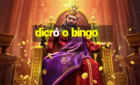 dicró o bingo