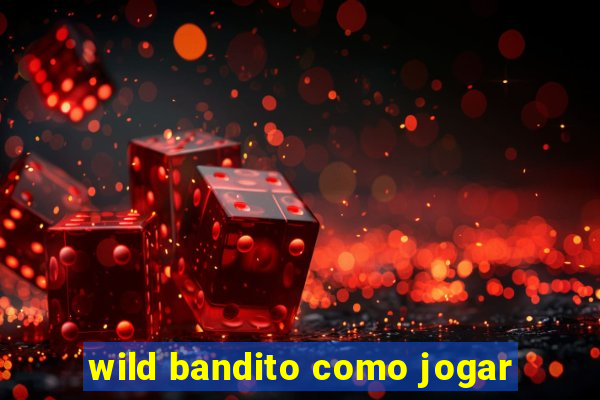 wild bandito como jogar