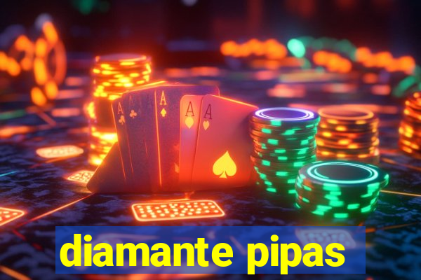 diamante pipas