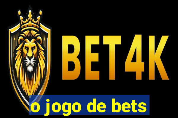 o jogo de bets