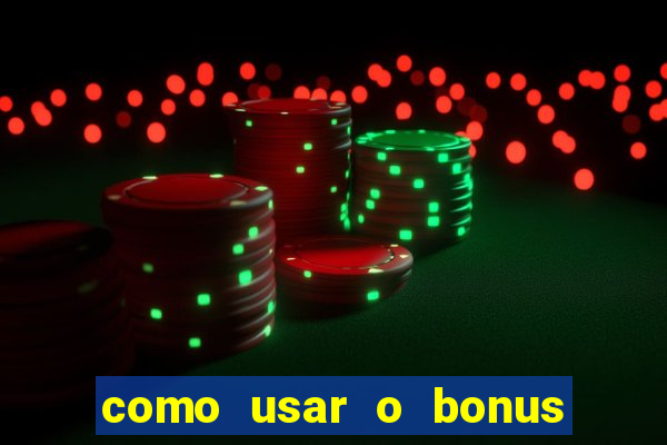 como usar o bonus da estrela bet