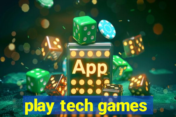 play tech games