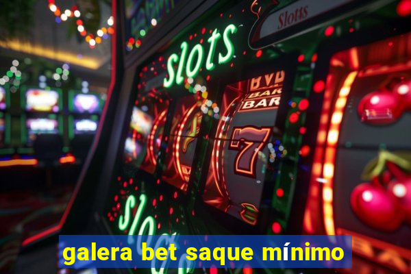 galera bet saque mínimo