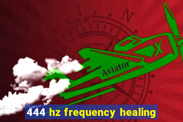 444 hz frequency healing