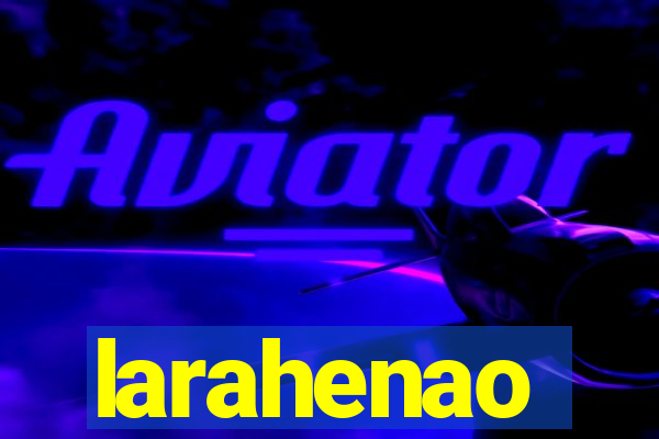 larahenao