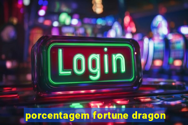 porcentagem fortune dragon