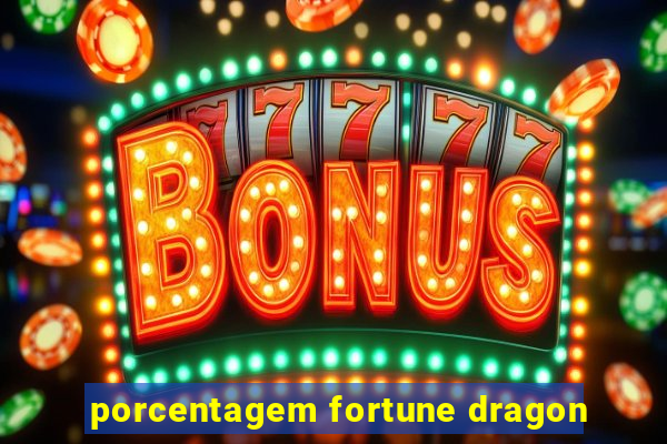 porcentagem fortune dragon