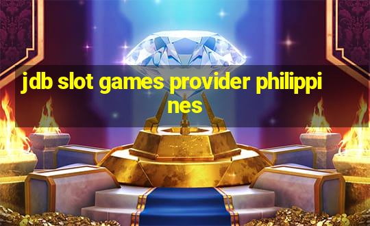 jdb slot games provider philippines