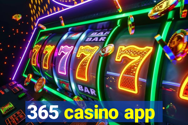 365 casino app