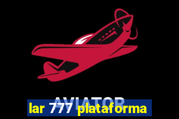 lar 777 plataforma