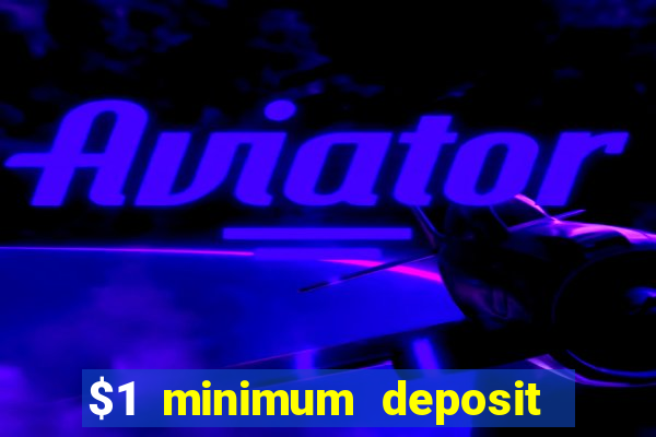 $1 minimum deposit casino australia 2021