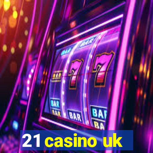 21 casino uk