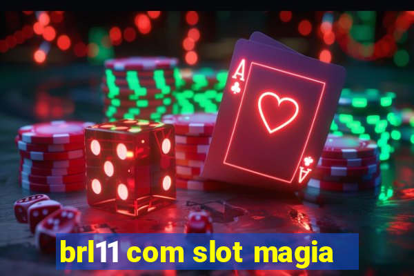 brl11 com slot magia