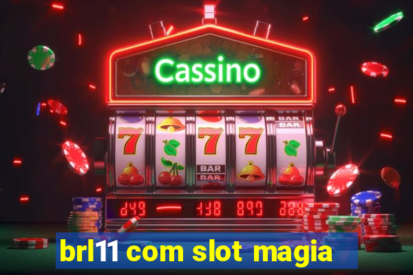 brl11 com slot magia