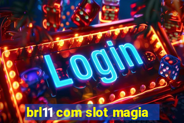 brl11 com slot magia