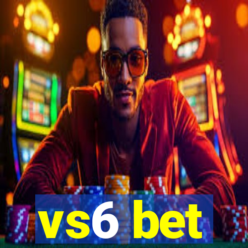 vs6 bet