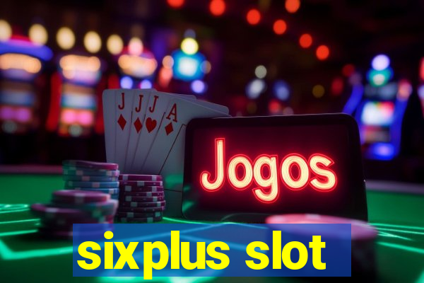 sixplus slot