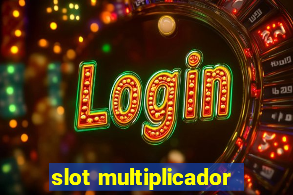 slot multiplicador