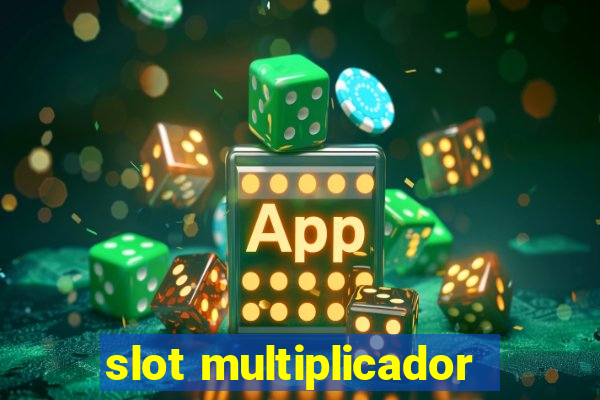 slot multiplicador