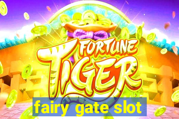 fairy gate slot