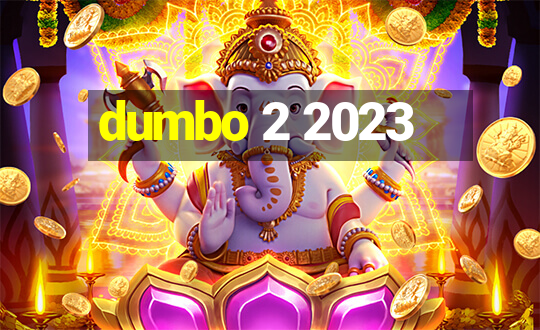 dumbo 2 2023