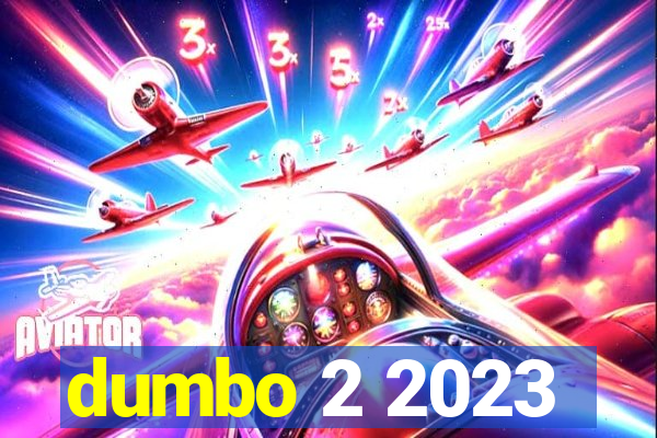 dumbo 2 2023