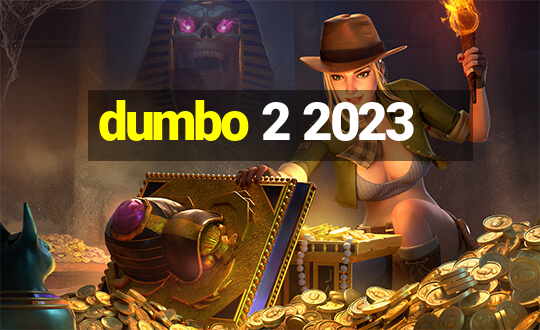 dumbo 2 2023