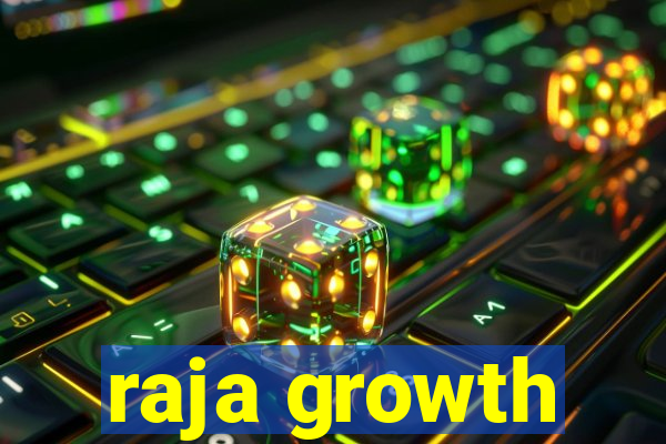 raja growth