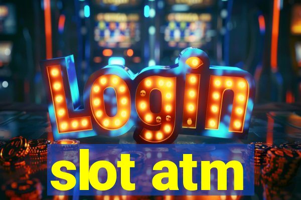 slot atm