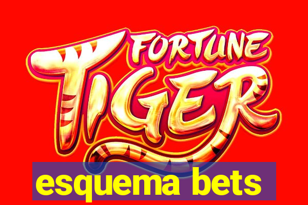 esquema bets