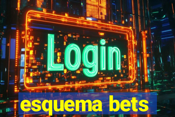 esquema bets