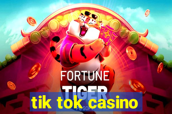 tik tok casino