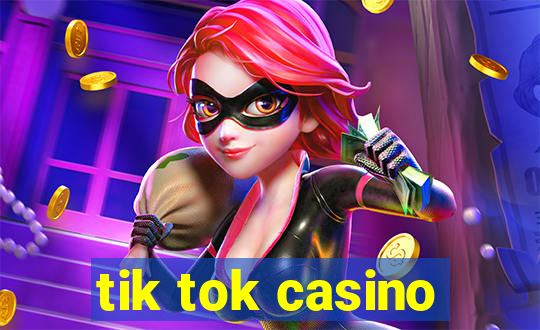 tik tok casino