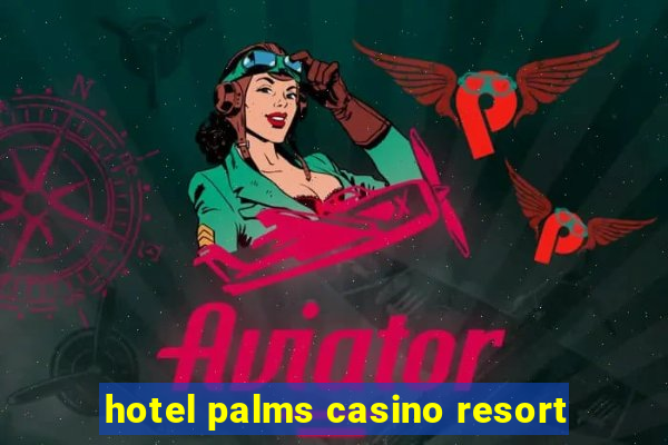 hotel palms casino resort