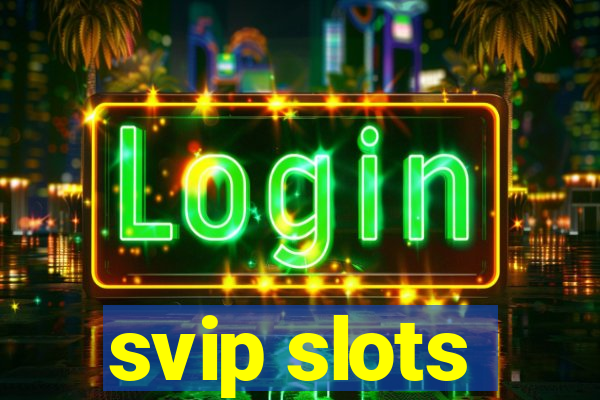 svip slots