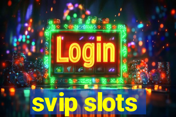 svip slots