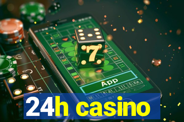 24h casino