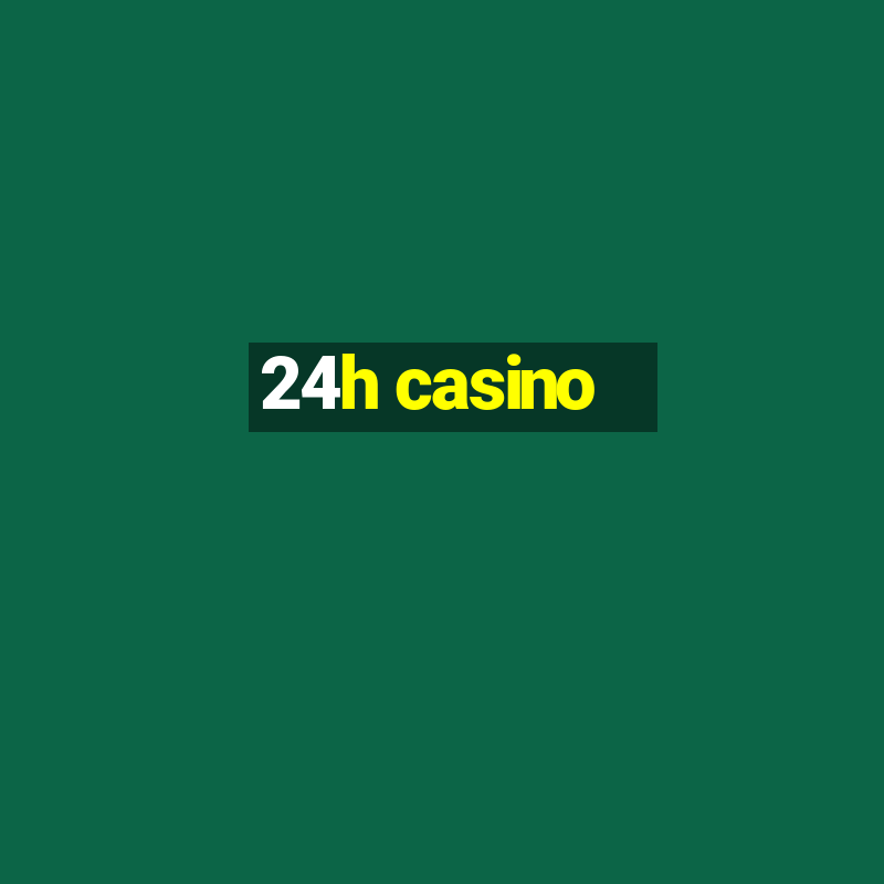 24h casino