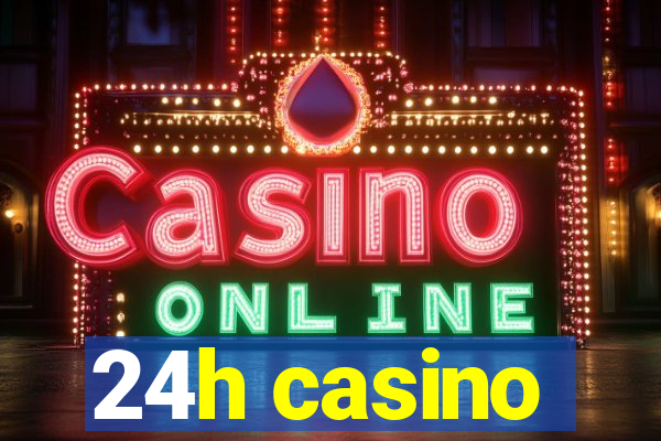 24h casino