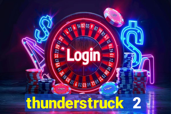 thunderstruck 2 slot online