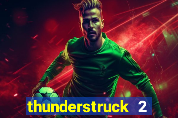 thunderstruck 2 slot online