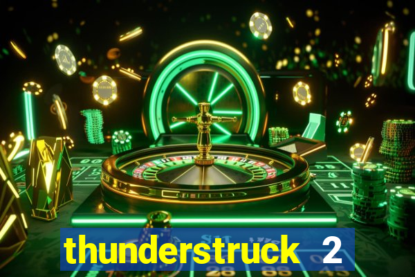 thunderstruck 2 slot online