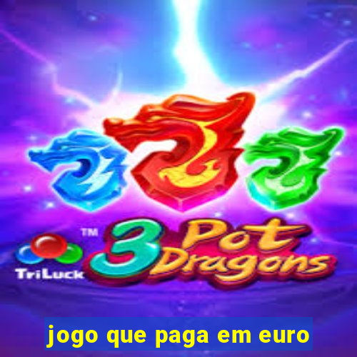 jogo que paga em euro