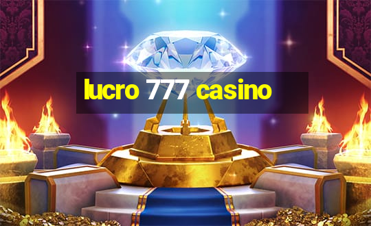 lucro 777 casino