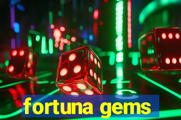 fortuna gems