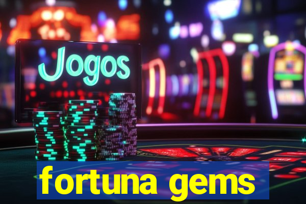 fortuna gems