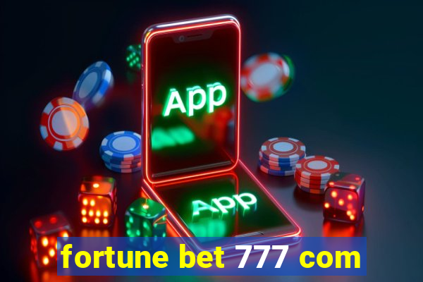 fortune bet 777 com