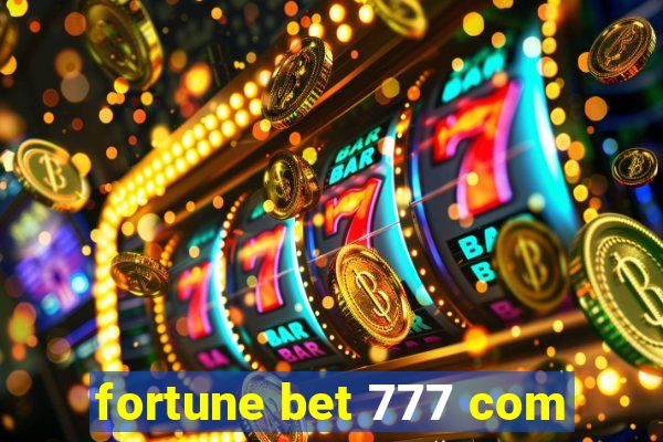 fortune bet 777 com